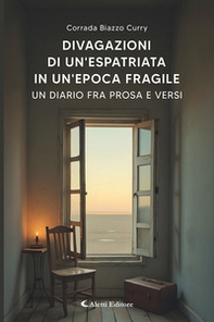 Divagazioni di un'espatriata in un'epoca fragile. Un diario fra prosa e versi - Librerie.coop