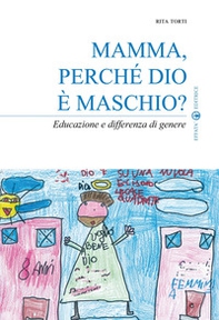 Mamma, perché Dio è maschio? Educazione e differenza di genere - Librerie.coop Mamma, perché Dio è maschio? Educazione e differenza di genere - Librerie.coop