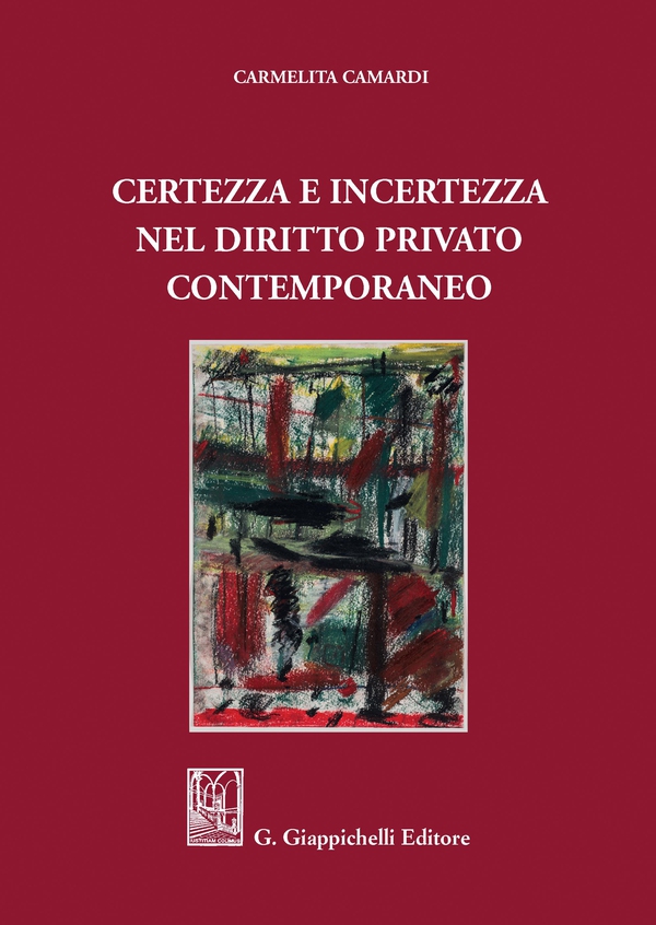 Certezza e incertezza nel diritto privato contemporaneo - Librerie.coop Certezza e incertezza nel diritto privato contemporaneo - Librerie.coop