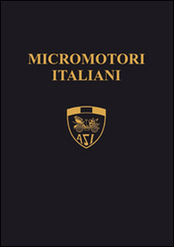 Micromotori italiani. I piccoli capolavori della genialità italiana - Librerie.coop Micromotori italiani. I piccoli capolavori della genialità italiana - Librerie.coop