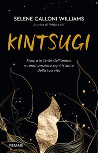 Kintsugi. Ripara le ferite dell'anima e rendi prezioso ogni istante della tua vita - Librerie.coop Kintsugi. Ripara le ferite dell'anima e rendi prezioso ogni istante della tua vita - Librerie.coop