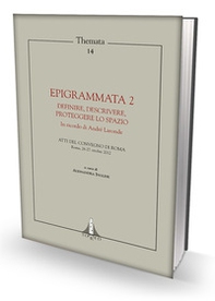 Epigrammata 2. Definire, descrivere, proteggere lo spazio. Atti del Convegno (Roma, 26-27 ottobre 2012). In ricordo di André Laronde - Librerie.coop