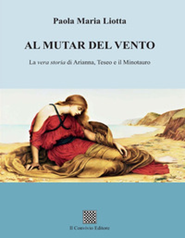 Al mutar del vento. La vera storia di Arianna, Teseo e il Minotauro - Librerie.coop Al mutar del vento. La vera storia di Arianna, Teseo e il Minotauro - Librerie.coop