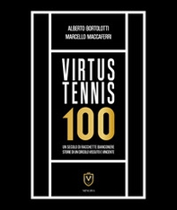 Virtus Tennis 100. Un secolo di racchette bianconere. Storie di un circolo vissuto e vincente - Librerie.coop Virtus Tennis 100. Un secolo di racchette bianconere. Storie di un circolo vissuto e vincente - Librerie.coop