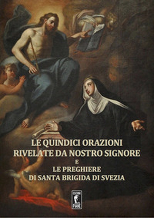 Le quindici orazioni rivelate da Nostro Signore e le preghiere di Santa Brigida di Svezia - Librerie.coop Le quindici orazioni rivelate da Nostro Signore e le preghiere di Santa Brigida di Svezia - Librerie.coop