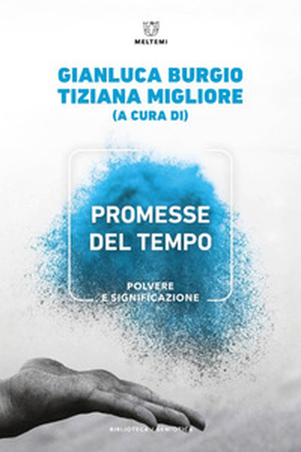 Promesse del tempo. Polvere e significazione - Librerie.coop Promesse del tempo. Polvere e significazione - Librerie.coop
