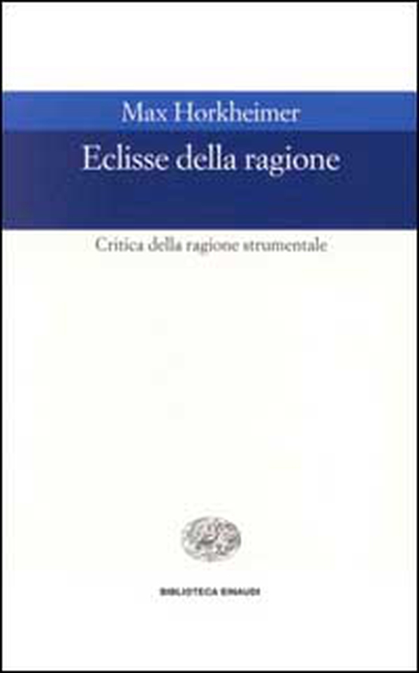 Eclissi della ragione. Critica della ragione strumentale - Librerie.coop