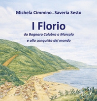 I Florio. Da Bagnara Calabra a Marsala e alla conquista del mondo - Librerie.coop