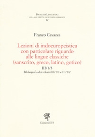 Lezioni di indoeuropeistica con particolare riguardo alle lingue classiche (sanscrito, greco, latino, gotico). Bibliografia dei volumi III/1/1 e III/1/2 - Librerie.coop