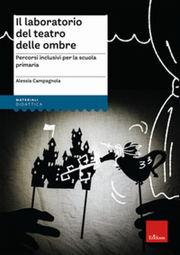 Il laboratorio del teatro delle ombre. Percorsi inclusivi per la scuola primaria - Librerie.coop Il laboratorio del teatro delle ombre. Percorsi inclusivi per la scuola primaria - Librerie.coop