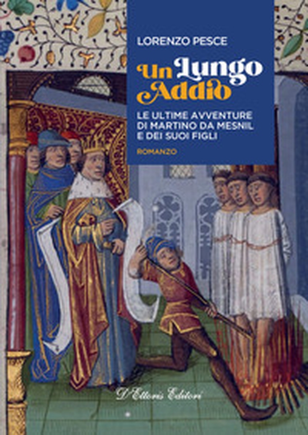 Un lungo addio. Le ultime avventure di Martino da Mesnil e dei suoi figli - Librerie.coop Un lungo addio. Le ultime avventure di Martino da Mesnil e dei suoi figli - Librerie.coop