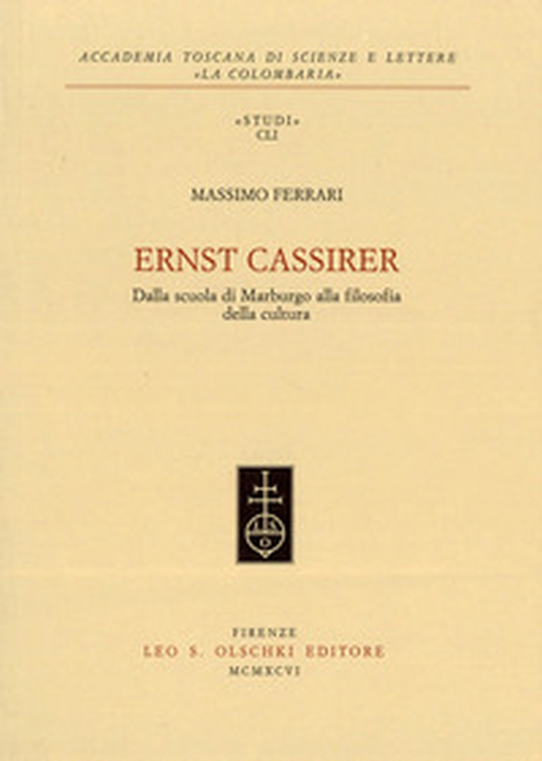 Ernst Cassirer. Dalla scuola di Marburgo alla filosofia della cultura - Librerie.coop