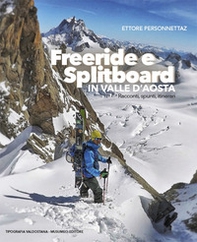 Freeride e Splitboard in Valle d'Aosta. Racconti, spunti, itinerari - Librerie.coop Freeride e Splitboard in Valle d'Aosta. Racconti, spunti, itinerari - Librerie.coop
