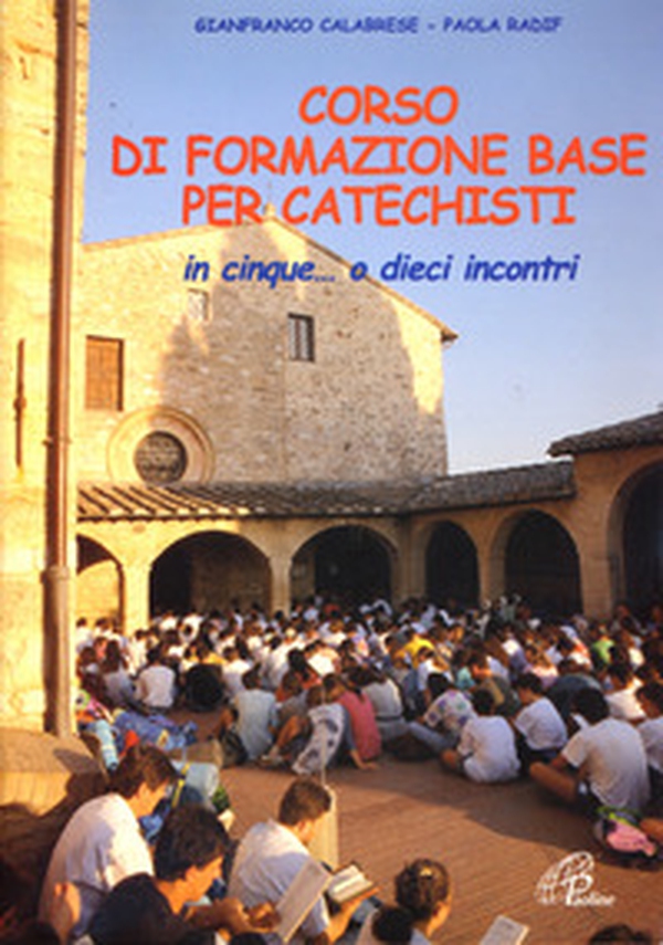 Corso di formazione base per catechisti. In cinque... o dieci incontri - Librerie.coop Corso di formazione base per catechisti. In cinque... o dieci incontri - Librerie.coop