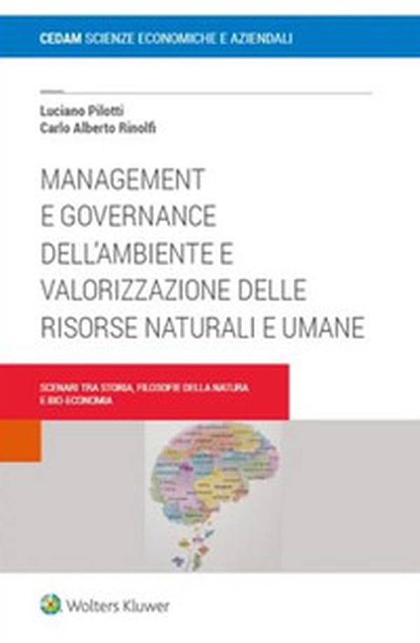 Management e governance dell'ambiente e valorizzazione delle risorse naturali e umane. Scenari tra storia filosofie della natura e bio-economia - Librerie.coop Management e governance dell'ambiente e valorizzazione delle risorse naturali e umane. Scenari tra storia filosofie della natura e bio-economia - Librerie.coop