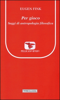 Per gioco. Saggi di antropologia filosofica - Librerie.coop