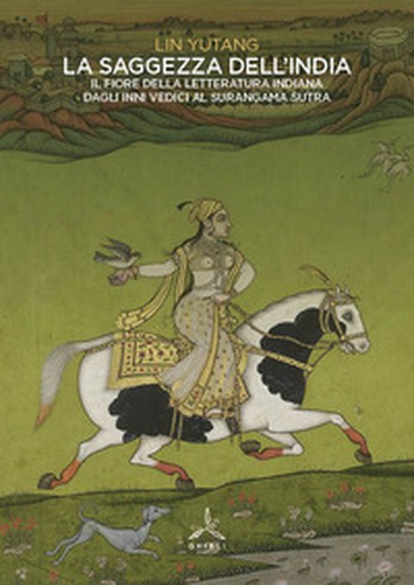 La saggezza dell'India. Il fiore della letteratura indiana dagli inni vedici al Surangama Sutra - Librerie.coop La saggezza dell'India. Il fiore della letteratura indiana dagli inni vedici al Surangama Sutra - Librerie.coop