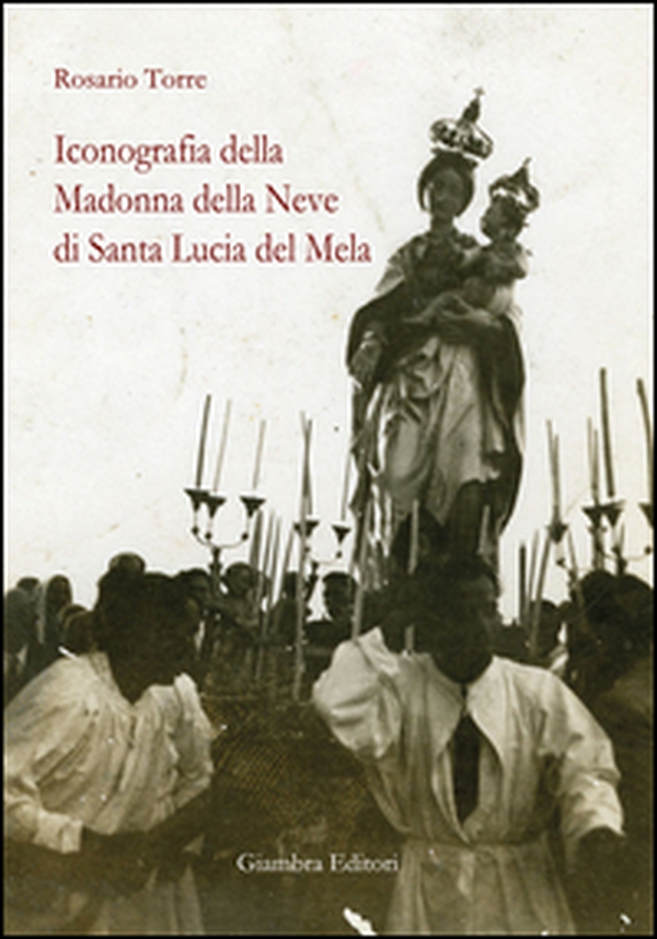 Iconografia della Madonna della Neve di Santa Lucia del Mela - Librerie.coop Iconografia della Madonna della Neve di Santa Lucia del Mela - Librerie.coop