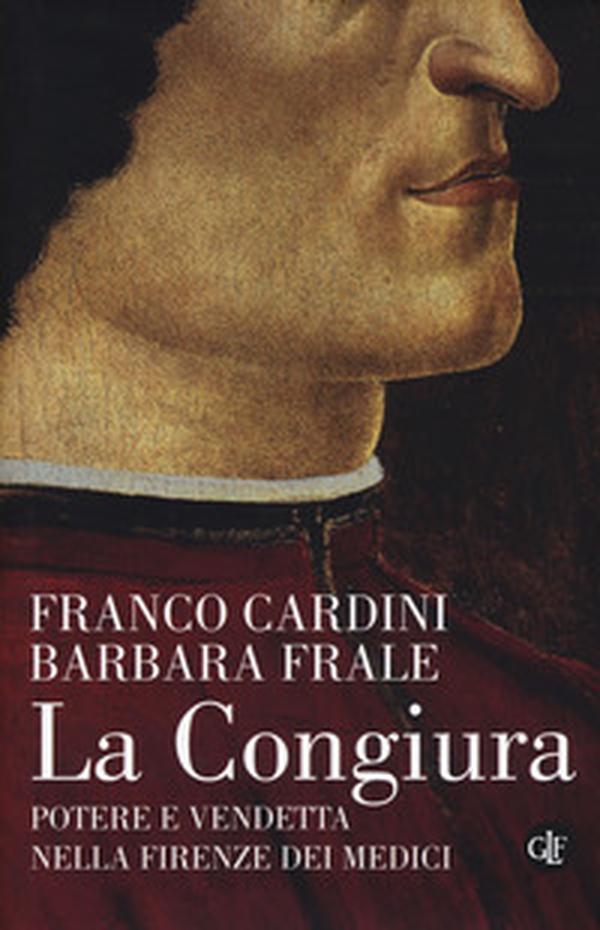 La congiura. Potere e vendetta nella Firenze dei Medici - Librerie.coop La congiura. Potere e vendetta nella Firenze dei Medici - Librerie.coop