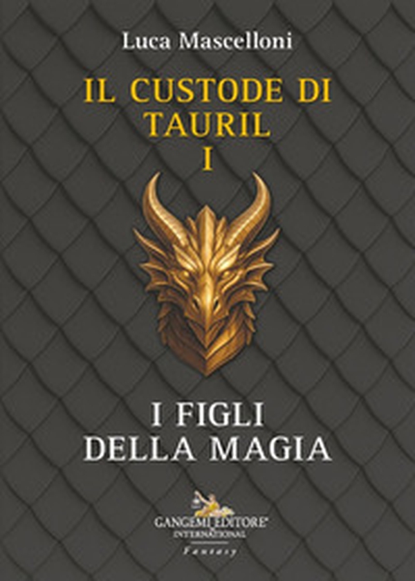 I figli della magia. Il custode di Tauril - Vol. 1 - Librerie.coop I figli della magia. Il custode di Tauril - Vol. 1 - Librerie.coop