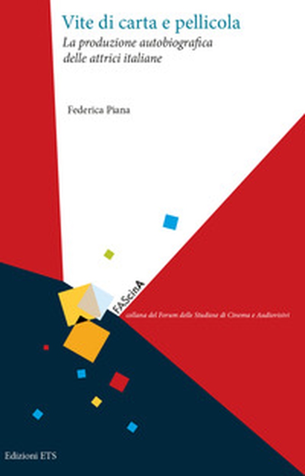 Vite di carta e pellicola. La produzione autobiografica delle attrici italiane - Librerie.coop Vite di carta e pellicola. La produzione autobiografica delle attrici italiane - Librerie.coop