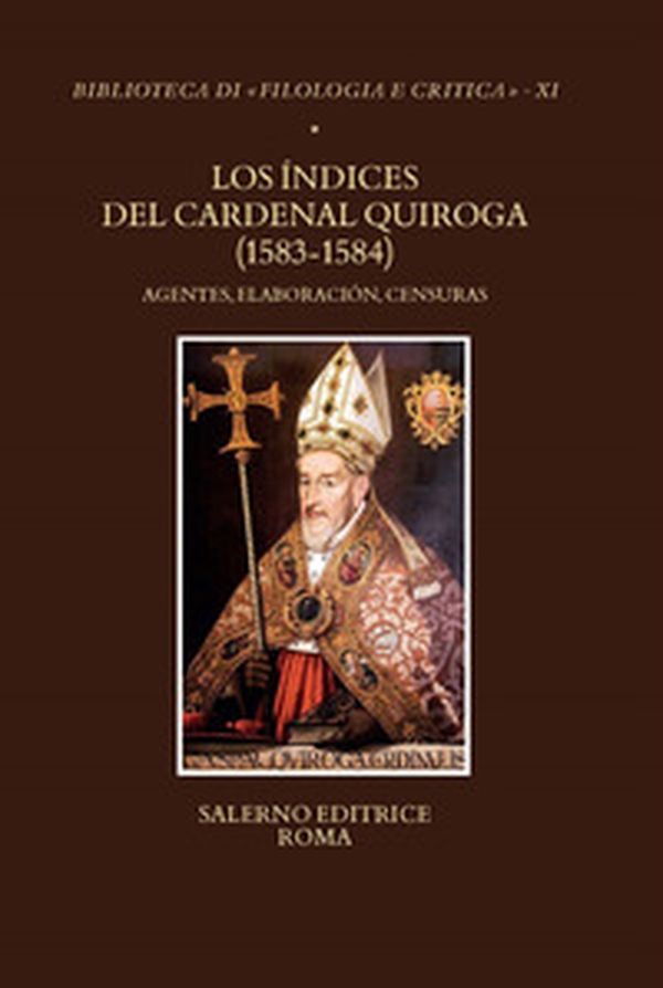 Los Índices del Cardenal Quiroga (1583-1584). Agentes, elaboración, censuras - Librerie.coop Los Índices del Cardenal Quiroga (1583-1584). Agentes, elaboración, censuras - Librerie.coop