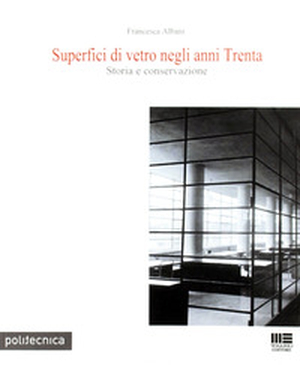 Superfici di vetro negli anni Trenta. Storia e conservazione - Librerie.coop Superfici di vetro negli anni Trenta. Storia e conservazione - Librerie.coop