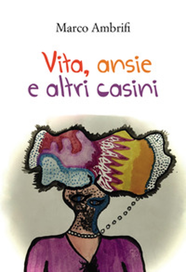 Vita, ansie e altri casini - Librerie.coop Vita, ansie e altri casini - Librerie.coop
