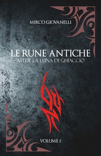 Aster la luna di ghiaccio. Le rune antiche - Librerie.coop