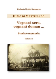 Olmo di Martellago. Vegnarà sera, vegnarà domani... Storia e memoria - Librerie.coop