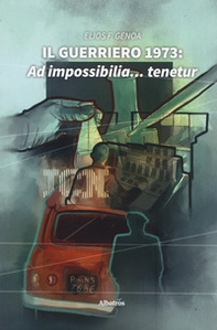 Il guerriero 1973. Ad impossibilia... tenetur - Librerie.coop