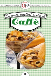 Le cento migliori ricette di caffè - Librerie.coop