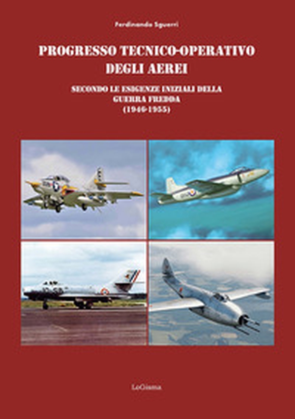 Progresso tecnico-operativo degli aerei secondo le esigenze iniziali della Guerra fredda (1946-1955) - Librerie.coop