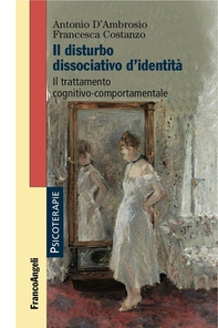 Il disturbo dissociativo d'identità. Il trattamento cognitivo-comportamentale - Librerie.coop Il disturbo dissociativo d'identità. Il trattamento cognitivo-comportamentale - Librerie.coop