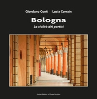 Bologna. La civiltà dei portici - Librerie.coop Bologna. La civiltà dei portici - Librerie.coop