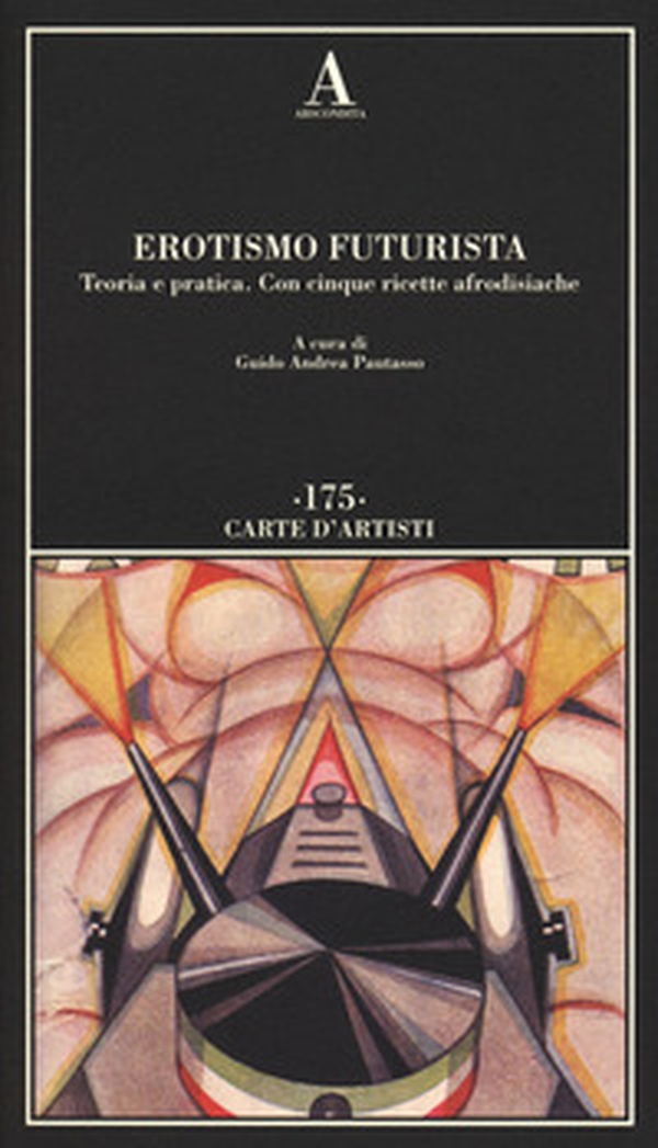 Erotismo futurista. Teoria e pratica. Con cinque ricette afrodisiache - Librerie.coop Erotismo futurista. Teoria e pratica. Con cinque ricette afrodisiache - Librerie.coop