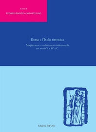 Roma e l'Italia tirrenica. Magistrature e ordinamenti istituzionali nei secoli V e IV a.C. - Librerie.coop