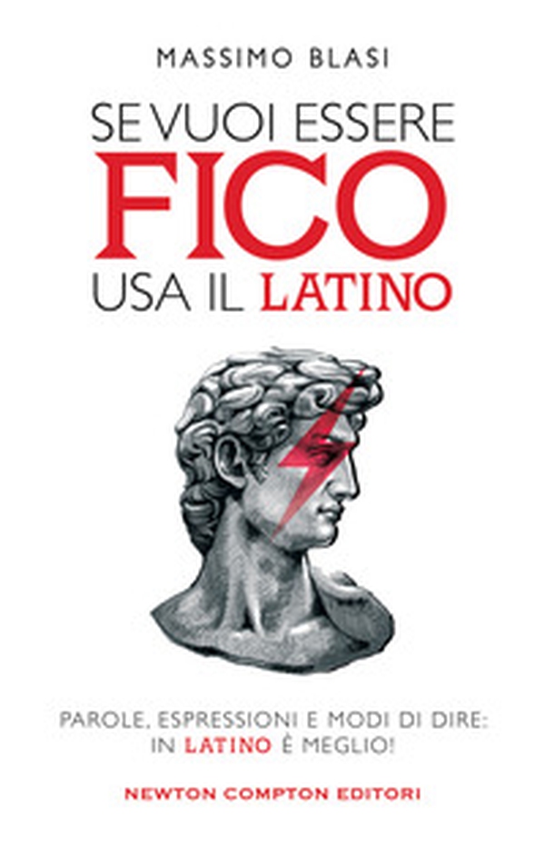Se vuoi essere fico usa il latino. Parole, espressioni e modi di dire: in latino è meglio! - Librerie.coop Se vuoi essere fico usa il latino. Parole, espressioni e modi di dire: in latino è meglio! - Librerie.coop