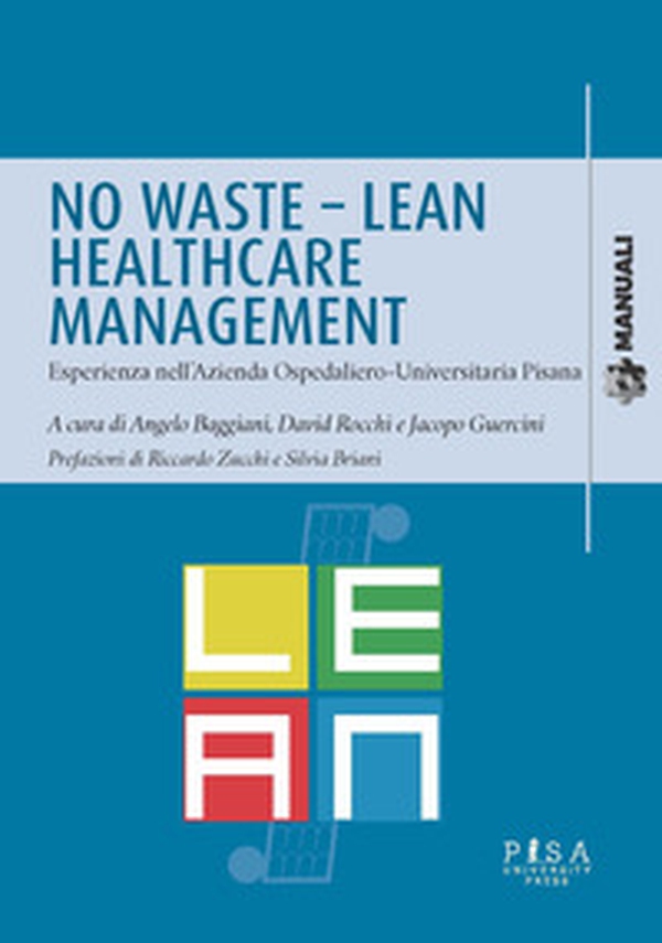 No waste-lean healthcare management. Esperienza nell'azienda ospedaliero-universitaria pisana - Librerie.coop No waste-lean healthcare management. Esperienza nell'azienda ospedaliero-universitaria pisana - Librerie.coop