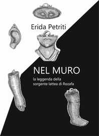 Nel muro. La leggenda della sorgente lattea di Rozafa - Librerie.coop