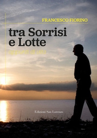Tra sorrisi e lotte. Appunti di vita - Librerie.coop