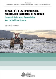 Una è la forma. Molti sono i nomi. Scenari del sacro femminile tra la Sicilia e Creta - Librerie.coop