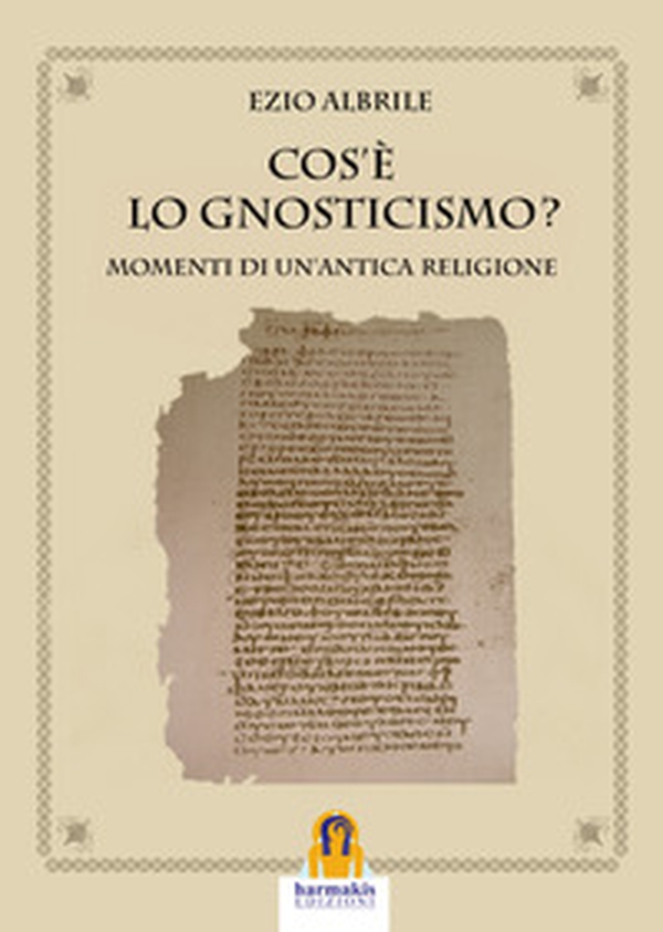 Cos'è lo gnosticismo? Momenti di un'antica religione - Librerie.coop Cos'è lo gnosticismo? Momenti di un'antica religione - Librerie.coop