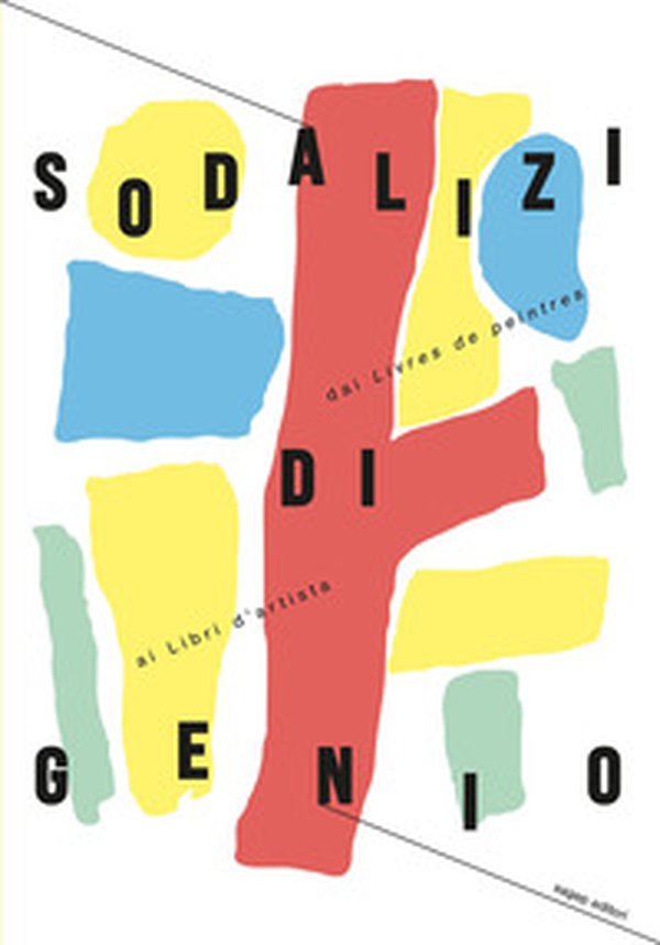 Sodalizi di genio. Dai «Livres de peintres» ai libri d'artista - Librerie.coop Sodalizi di genio. Dai «Livres de peintres» ai libri d'artista - Librerie.coop