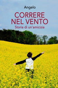 Correre nel vento. Storia di un'amicizia - Librerie.coop