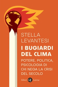 I bugiardi del clima. Potere, politica, psicologia di chi nega la crisi del secolo - Librerie.coop