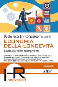 Economia della longevità. Lavoro, età, valore dell'esperienza - Librerie.coop
