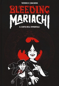 Bleeding Mariachi. Il canto dell'immortale - Librerie.coop