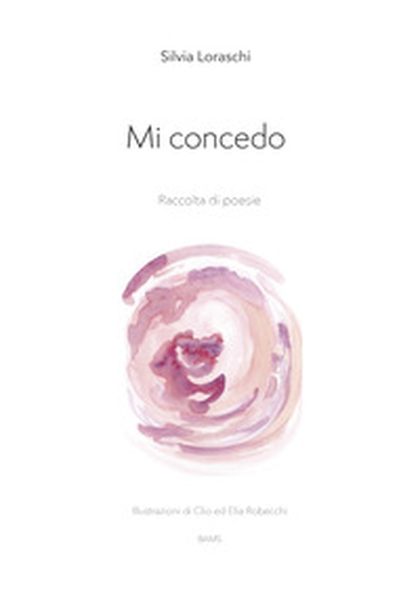 Mi concedo. Raccolta di poesie - Librerie.coop