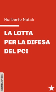 La lotta per la difesa del PCI - Librerie.coop